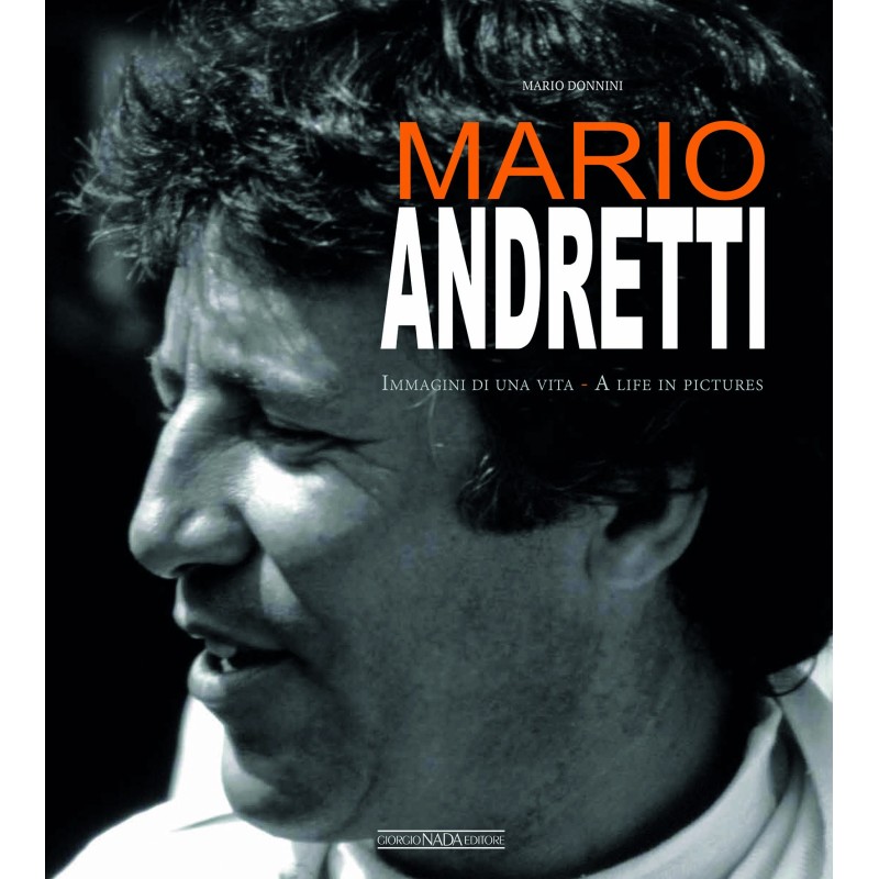 MARIO ANDRETTI Immagini di una vita/A life in pictures MARIO ANDRETTI Immagini di una vita/A life in pictures