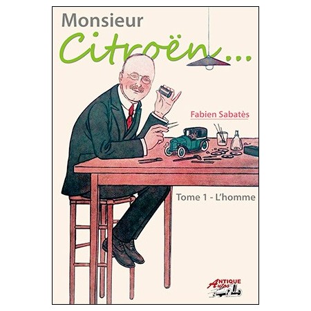 Monsieur Citroën... Tome 1: L'Homme