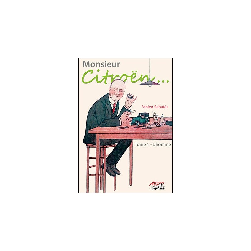Monsieur Citroën... Tome 1: L'Homme Monsieur Citroën... Tome 1: L'Homme