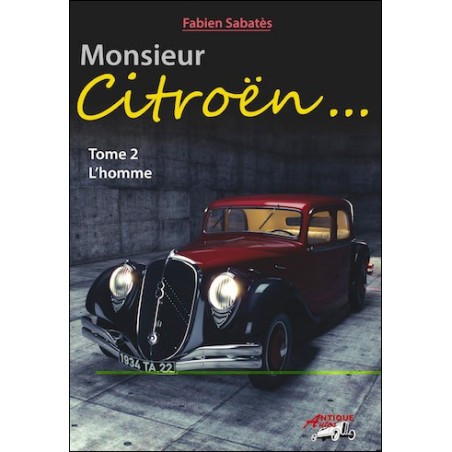 Monsieur Citroën... Tome 2 : L'Homme Monsieur Citroën... Tome 2 : L'Homme
