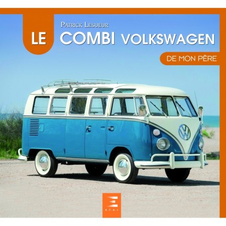 Le Combi Volkswagen de mon Père (Réédition 2018)