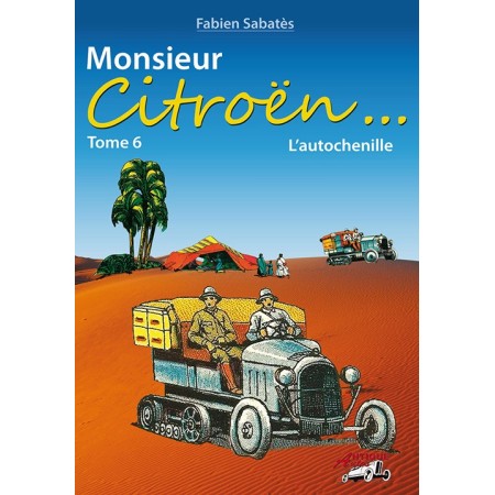 Monsieur Citroën...Tome 6: L'autochenille