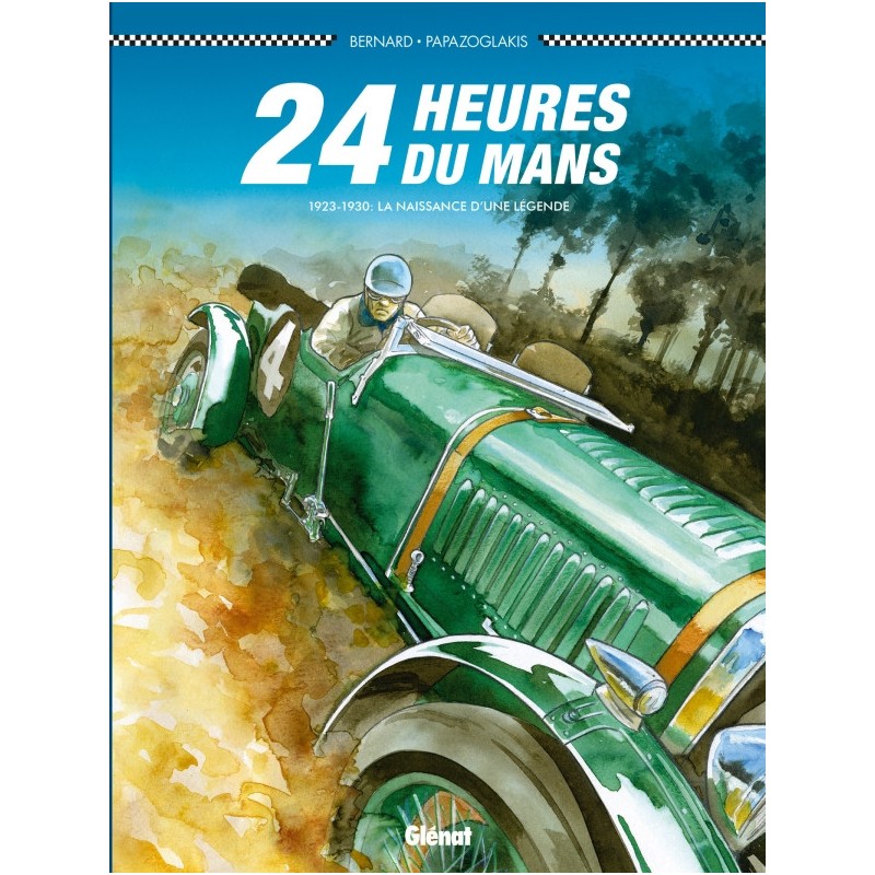 24 Heures du Mans - 1923-1930 - La naissance d'une légende 24 Heures du Mans - 1923-1930 - La naissance d'une légende