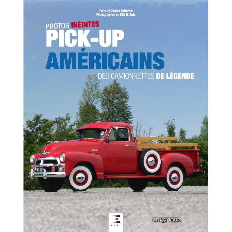 PICK-UP AMÉRICAINS, DES CAMIONNETTES DE LÉGENDE