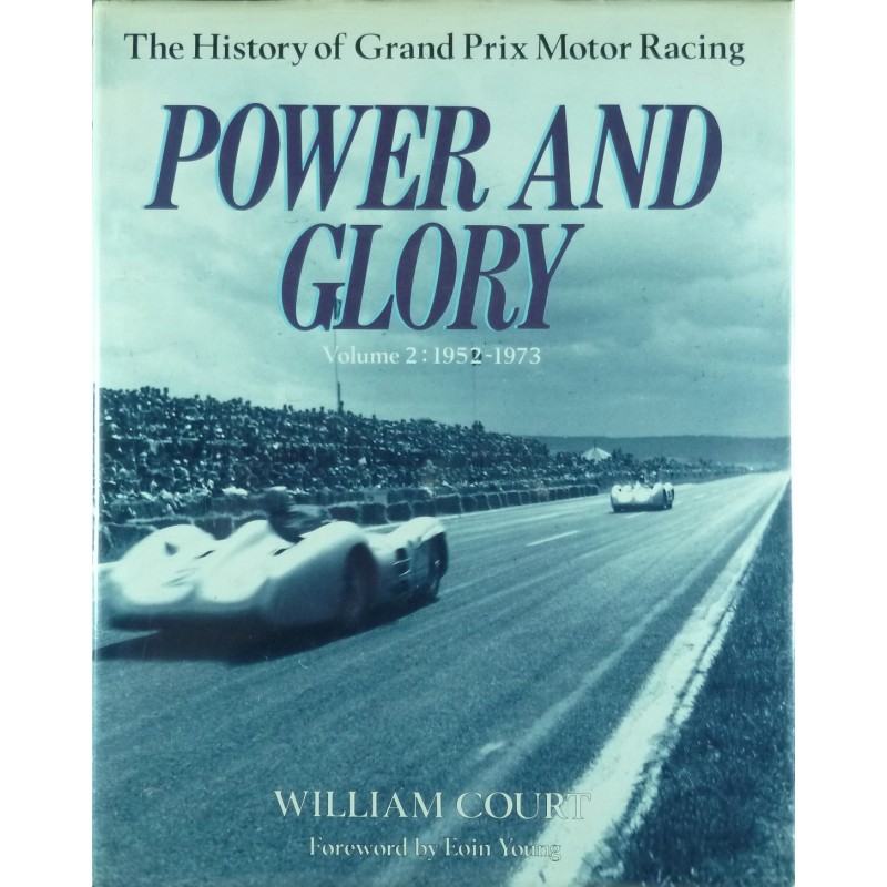 Power and Glory A History of Grand Prix Motor Racing  vol.2 1952-1973