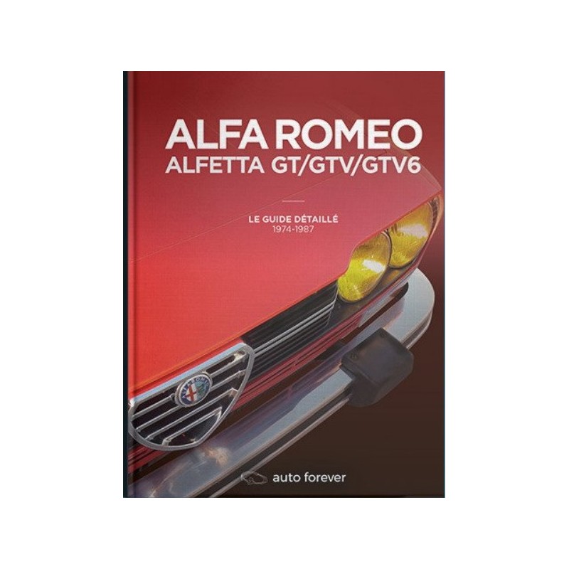 Alfa Romeo Alfetta GT/GTV/GTV6 : le guide détaillé Alfa Romeo Alfetta GT/GTV/GTV6 : le guide détaillé