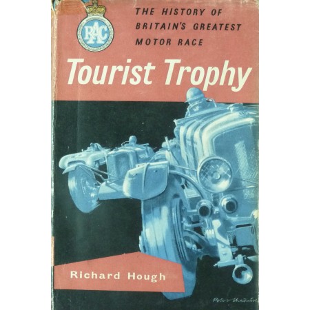 The History of Britain's Greatest Motor Race Tourist Trophy