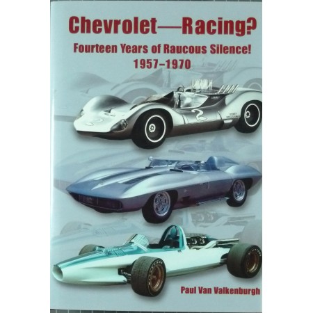 Chevrolet Racing? Fourteen Years of Raucous Silence! 1957-1970