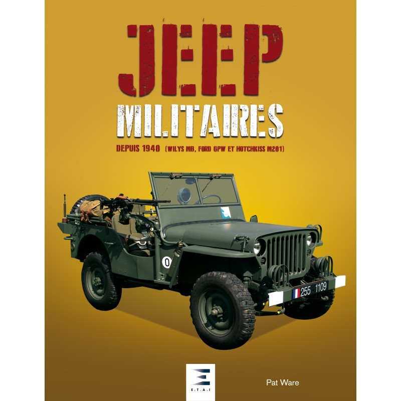 JEEP MILITAIRES DEPUIS 1940 (nouvelle édition)