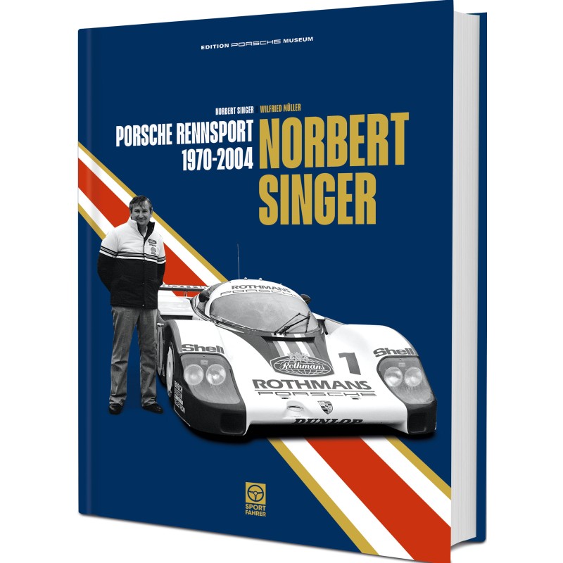 Norbert Singer – Porsche Rennsport 1970–2004