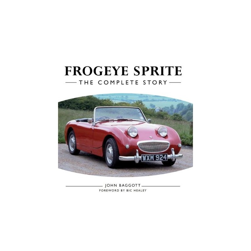 Frogeye Sprite- The Complete Story