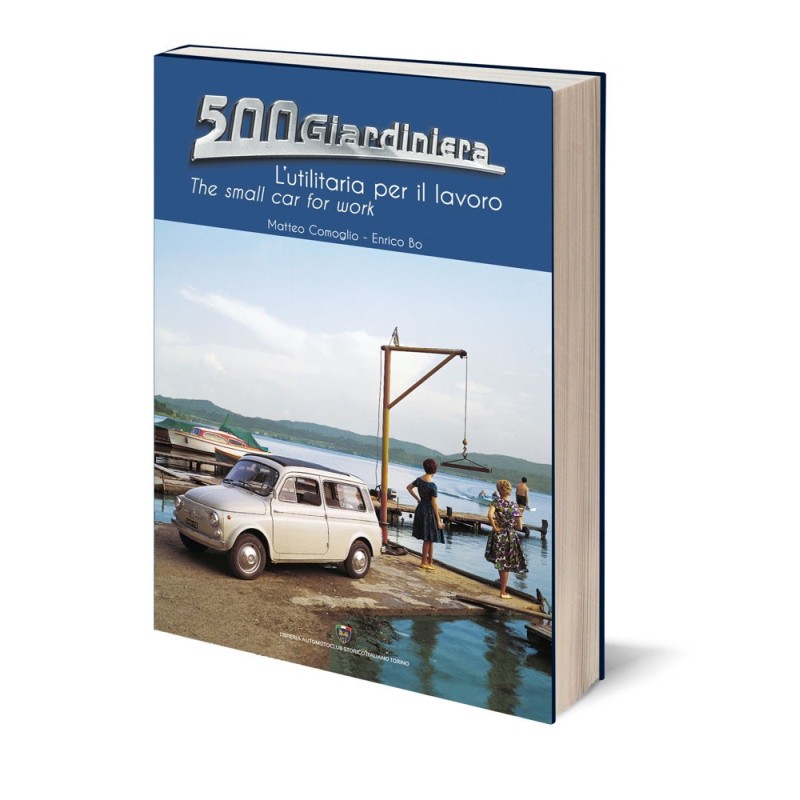500 GIARDINIERA, L’UTILITARIA PER IL LAVORO 500 GIARDINIERA, L’UTILITARIA PER IL LAVORO