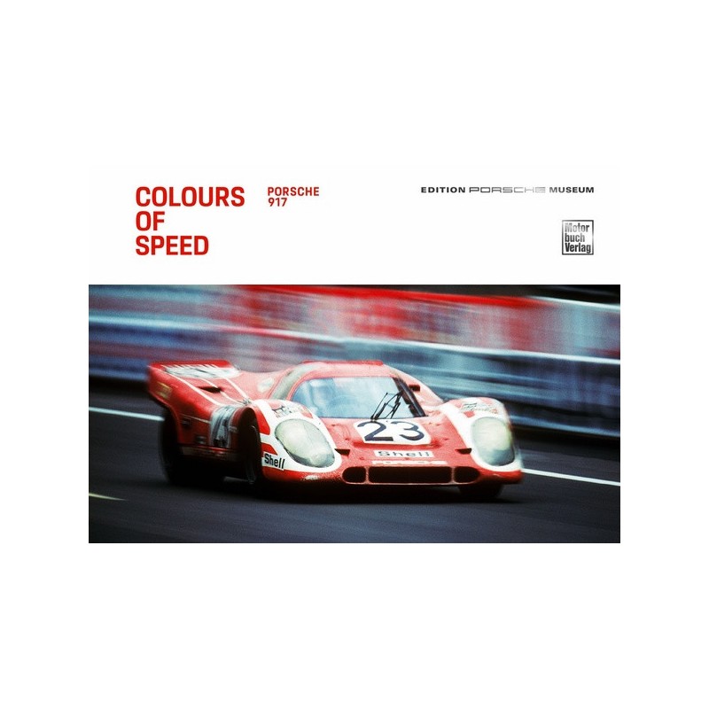 Colours of Speed - 50 Jahre Porsche 917
