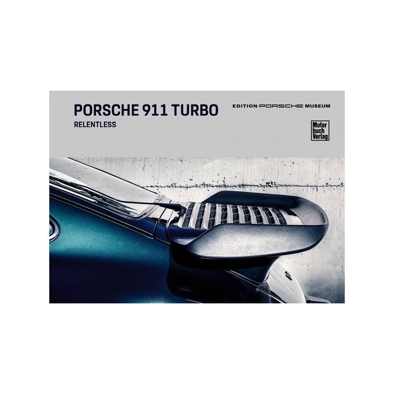Porsche 911 turbo. Relentless - English edition Porsche 911 turbo. Relentless - English edition