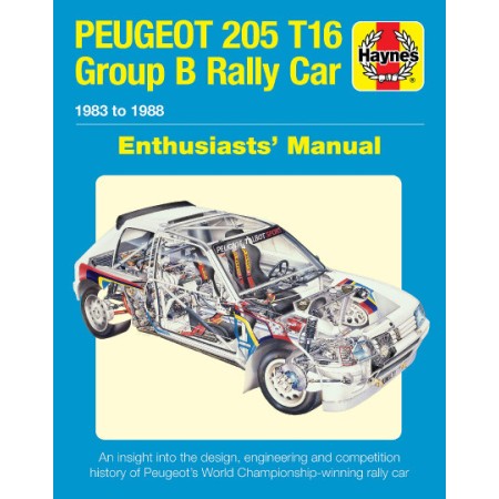 Peugeot 205 T16 Group B Rally Car: 1983 to 1988 : Enthusiasts' Manual