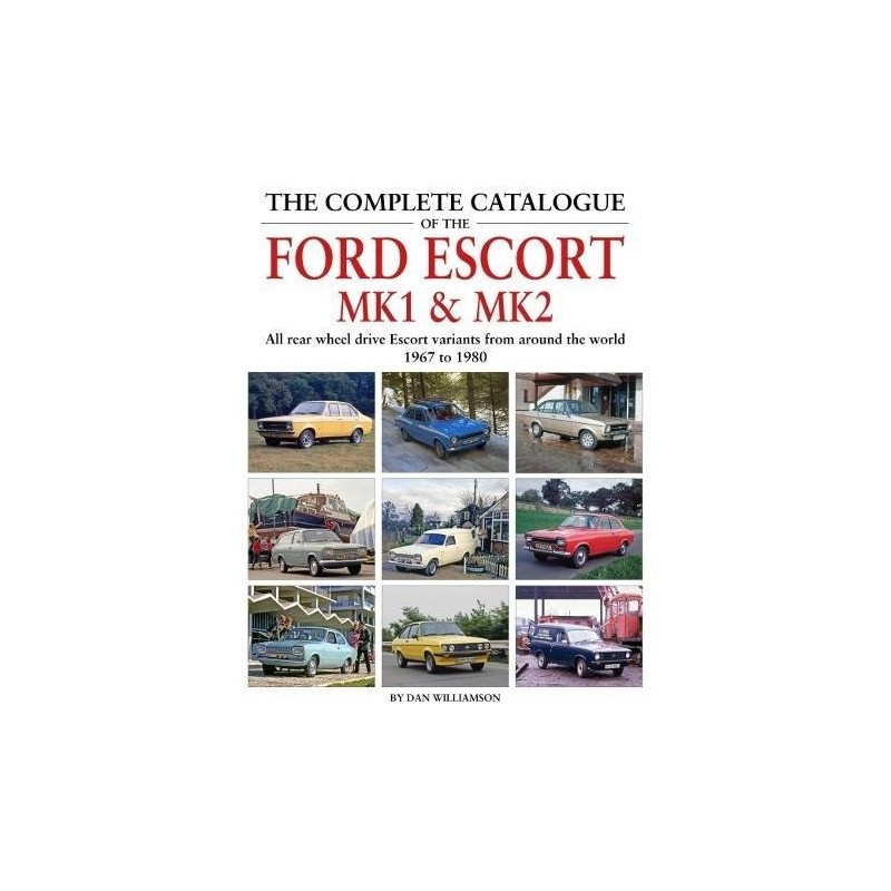 Complete Catalogue of the Ford Escort MK1 & MK2 Complete Catalogue of the Ford Escort MK1 & MK2