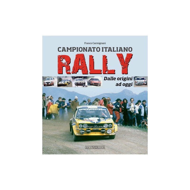 CAMPIONATO ITALIANO RALLY Dalle origini ad oggi  CAMPIONATO ITALIANO RALLY Dalle origini ad oggi