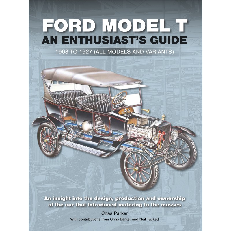 Ford Model T - An Enthusiast's Guide Ford Model T - An Enthusiast's Guide