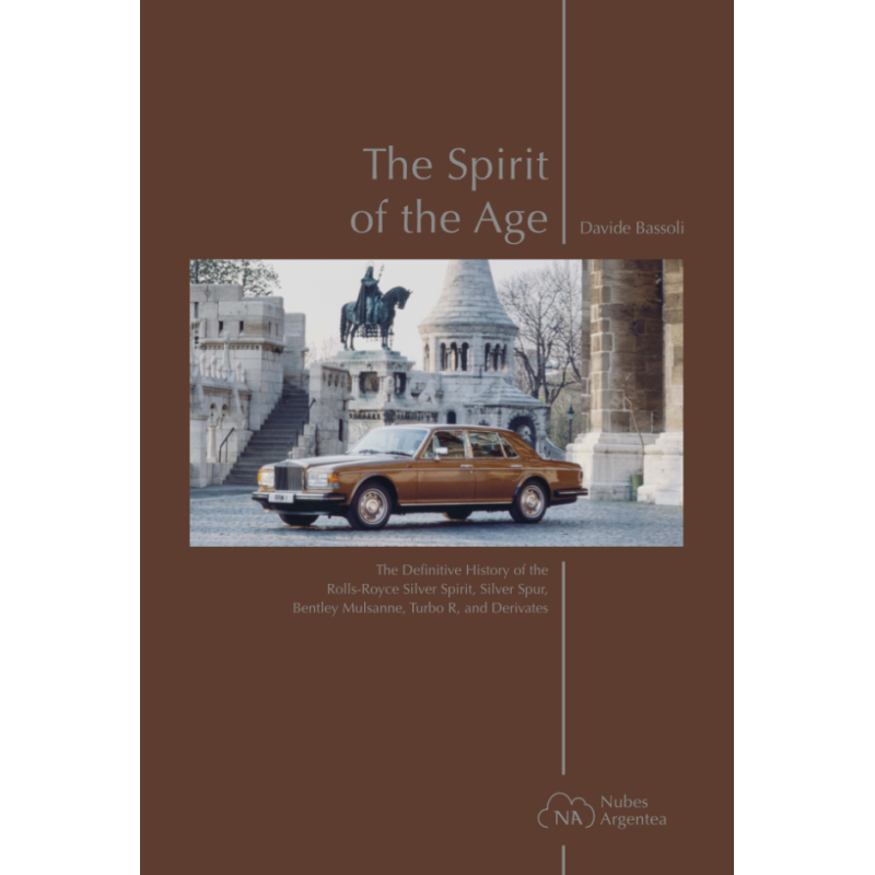 The Spirit of the Age – The Definitive History of the Rolls-Royce Silver Spirit, Silver Spur, Bentley Mulsanne... The Spirit of the Age – The Definitive History of the Rolls-Royce Silver Spirit, Silver Spur, Bentley Mulsanne...