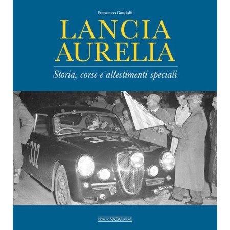 LANCIA AURELIA Storia, corse e allestimenti speciali