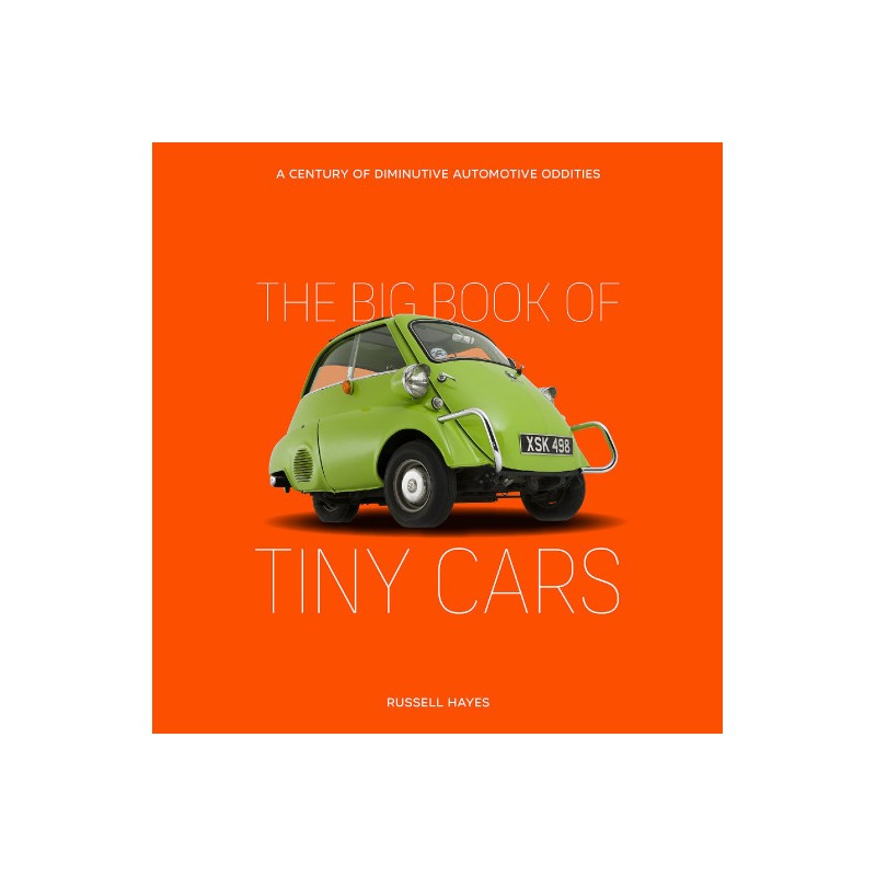 Big Book of Tiny Cars : A Century of Diminutive Automotive Oddities