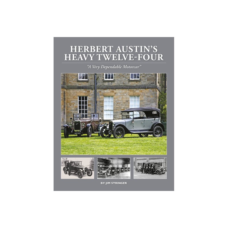 Herbert Austin's Heavy Twelve-Four: "A Very Dependable Motorcar"
