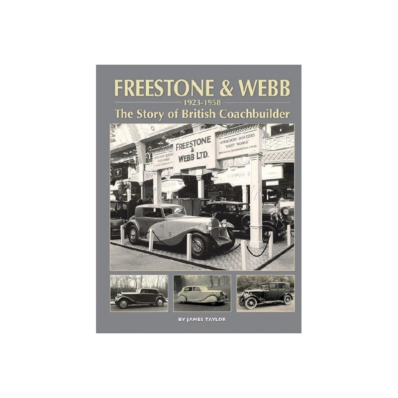 Freestone & Webb, 1923-1958 : The Story of a British Coachbuilder Freestone & Webb, 1923-1958 : The Story of a British Coachbuilder