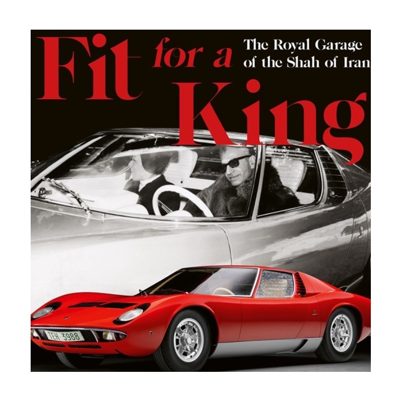 Fit for a King - The Royal Garage of the Shahs of Iran
