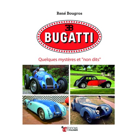 Bugatti – Quelques mystères et « non dits »
