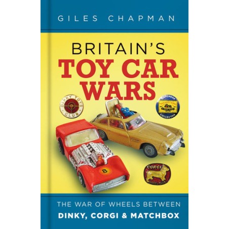 Britain's Toy Car Wars: Dinky, Corgi and Matchbox Britain's Toy Car Wars: Dinky, Corgi and Matchbox
