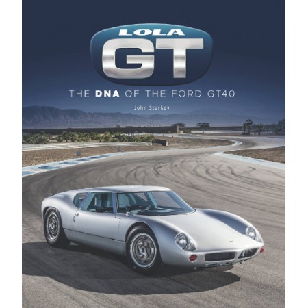 Lola GT : The DNA of the Ford Gt40