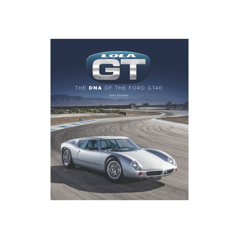 Lola GT : The DNA of the Ford Gt40