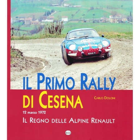Il Primo Rally di Cesena - 1972 Il Regno delle Alpine Renault