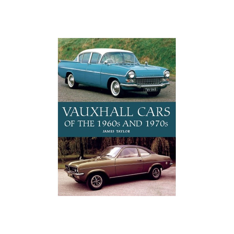 Vauxhall Cars of the 1960s and 1970s Vauxhall Cars of the 1960s and 1970s