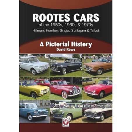 Rootes Cars of the 1950s, 1960s & 1970s Hillman, Humber, Singer, Sunbeam & Talbot: A Pictorial History