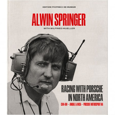 Alwin Springer – Racing with Porsche in North America – Limited edition