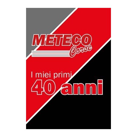 Meteco Corse I miei primi 40 anni Meteco Corse I miei primi 40 anni