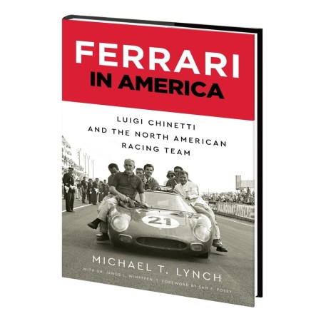 Ferrari in America: Luigi Chinetti and the North American Racing Team