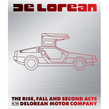 DeLorean : The Rise, Fall...