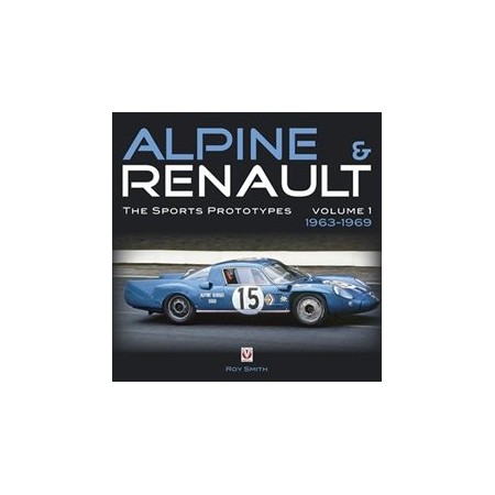 Alpine & Renault: The Sports Prototypes 1963 to 1969: Smith