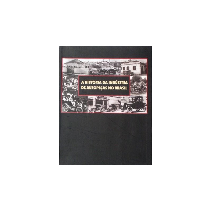 A historia da industria de autopeças no Brasil A historia da industria de autopeças no Brasil