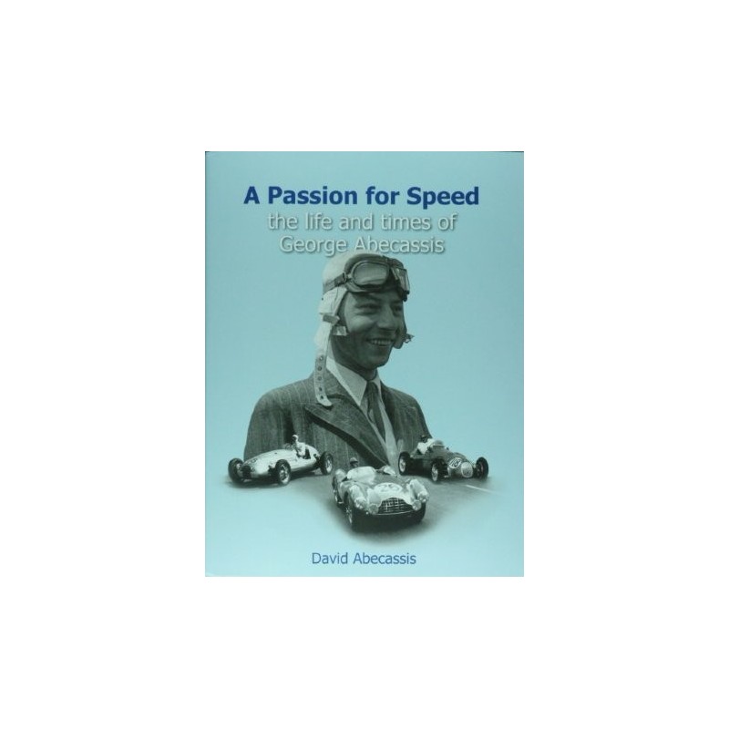 A Passion for Speed - The life and times of Georges Abecassis