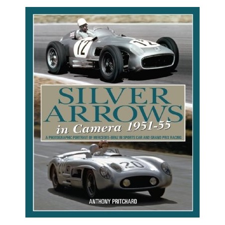 Silver Arrows in Camera 1951-55 (Mercedes-Benz)