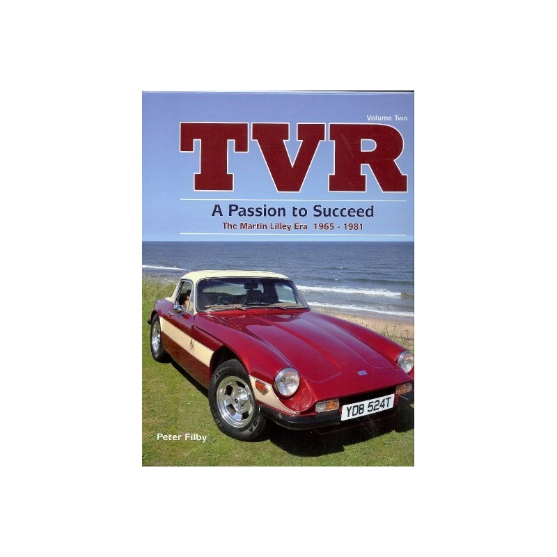 TVR, A Passion to Succeed: The martin Lilley Era 1965-1981 Volume 2