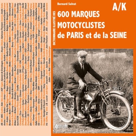 Dictionnaire illustré des 600 marques motocyclistes de Paris et de la Seine - Volume A / K Dictionnaire illustré des 600 marques motocyclistes de Paris et de la Seine - Volume A / K