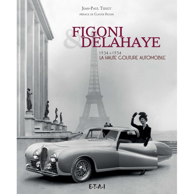 Figoni & Delahaye, la haute couture automobile, 1934-1954