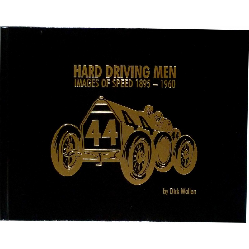 Hard Driving Men - Images of Speed 1895-1960