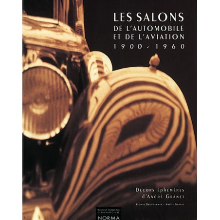Les Salons de l'Automobile et de l'Aviation 1900-1960 - Décors éphémères d'André Granet Les Salons de l'Automobile et de l'Aviation 1900-1960 - Décors éphémères d'André Granet