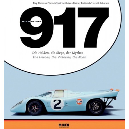 Porsche 917, The Heroes, the Victories, the Myth