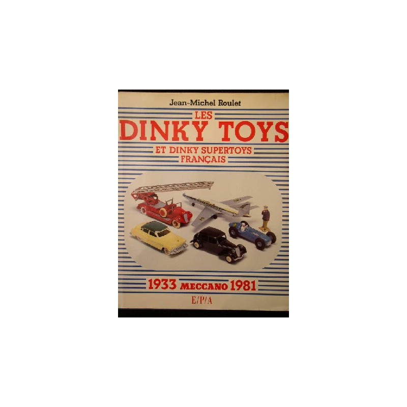 Les Dinky Toys 1933-1981 Les Dinky Toys 1933-1981